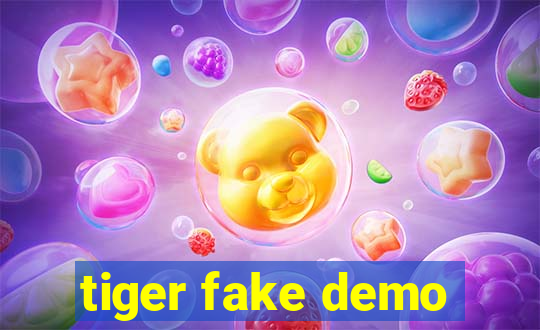 tiger fake demo